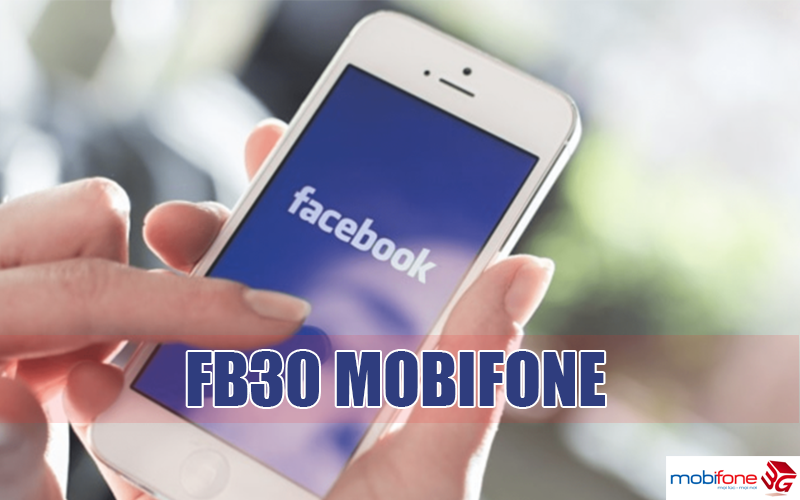 Đăng ký FB30 Mobifone miễn phí Data truy cập Facebook