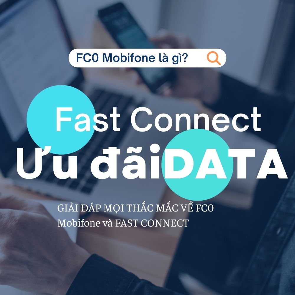 Giải đáp FC0 Mobifone - Gói cước Fast Connect 3G Mobifone ƯU ĐÃI NHẤT