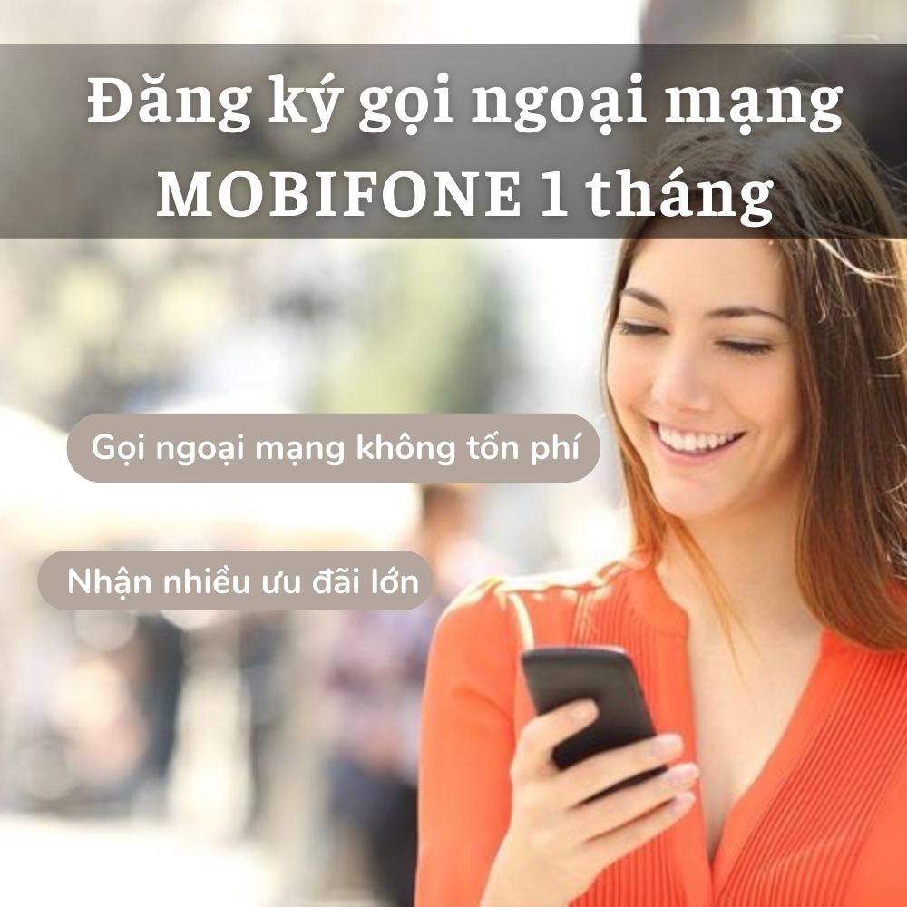 Cách đăng ký gọi ngoại mạng Mobifone 1 tháng KHUYẾN MÃI 2023