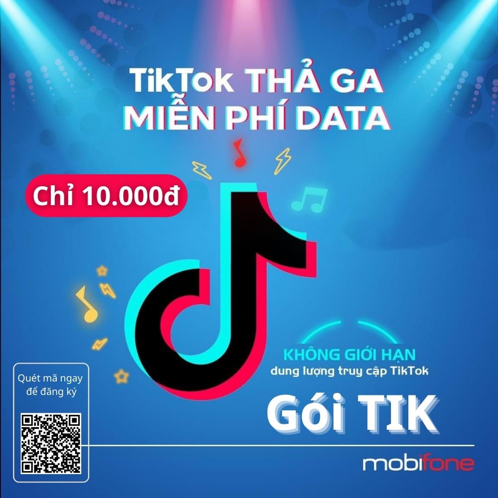 Gói TIK Mobifone - chỉ 10k truy cập TIKTOK không giới hạn Data